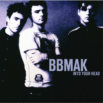 BBMak - Into Your Head