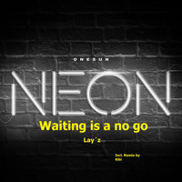 Lay´z - Waiting Is a No Go (Explicit)