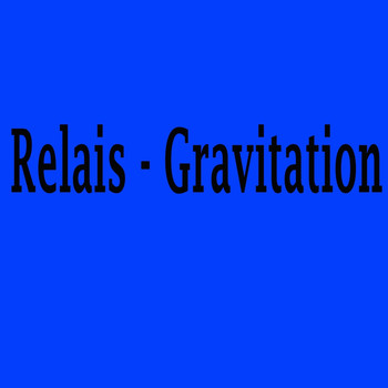 Relais - Gravitation