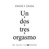 Chico Y Chica - Un, Dos, Tres, Orgasmo