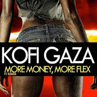Kofi Gaza - More Money, More Flex