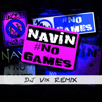 Navin Kundra - No Games (DJ VIX Remix)
