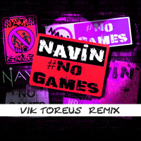 Navin Kundra - No Games (Vik Toreus Remix)