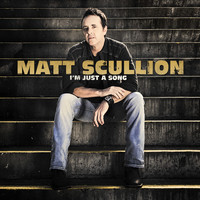 Matt Scullion - I'm Just a Song