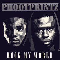 Phoot Printz - Rock My World