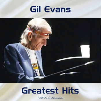 Gil Evans - Gil Evans Greatest Hits (Remastered 2017)