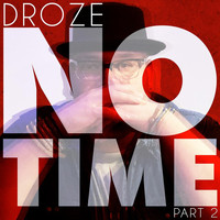 Droze - No Time, Pt. 2