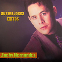 Jochy Hernandez - Sus Mejores Éxitos