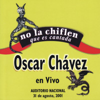 Oscar Chávez - No la Chiflen Que Es Cantada, En Vivo Desde el Auditorio Nacional