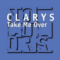 Clarys - Take Me Over
