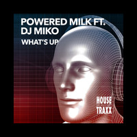 Powered Milk - What's Up