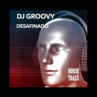 DJ Groovy - Desafinado