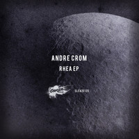 Andre Crom - Rhea EP