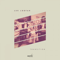 Lex Loofah - Transition
