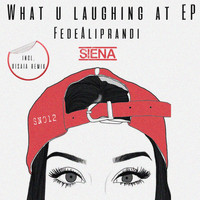 FedeAliprandi - What U Laughing At EP