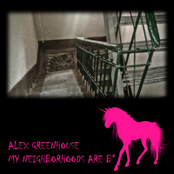 Alex Greenhouse - My Neighborhoods Are Bastards