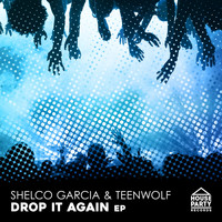 Shelco Garcia & TEENWOLF - Drop It Again EP