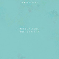 Nigel Perera - Ruff Draft EP