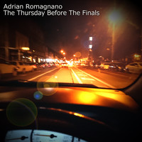 Adrian Romagnano - The Thursday Before The Finals