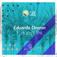 Eduardo Drumn - Fuck Tha't Shit