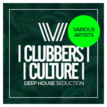 Various Artists - Clubbers Culture: Deep House Seduction