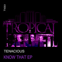 Tenacious - Know That EP