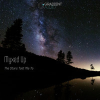 Myxed Up - The Stars Told Me To