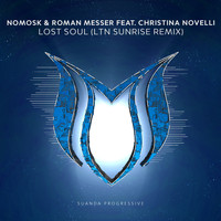 NoMosk & Roman Messer feat. Christina Novelli - Lost Soul (LTN Sunrise Remix)