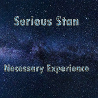 Serious Stan - Necessary Experience