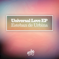 Esteban de Urbina - Universal Love EP