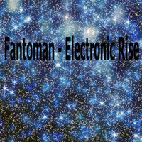 Fantoman - Electronic Rise