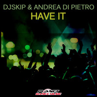 Dj Skip & Andrea Di Pietro - Have It