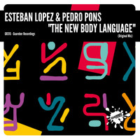 Esteban Lopez & Pedro Pons - The New Body Language
