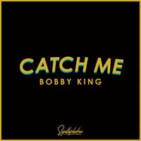 Bobby King - Catch Me