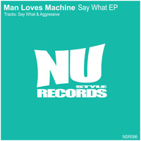 Man Loves Machine - Say What EP