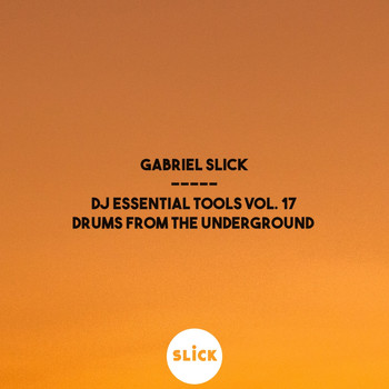 Gabriel Slick - DJ Essential Tools, Vol. 17: Drums From The Underground