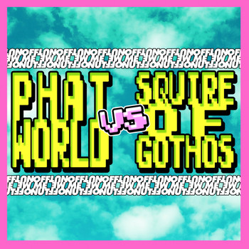 Phatworld - Phatworld vs Squire Of Gothos