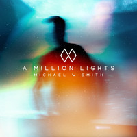 Michael W Smith - A Million Lights