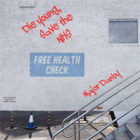 Major Danby - Die Young, Save the Nhs