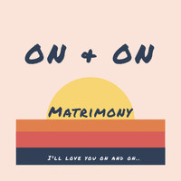Matrimony - On & On