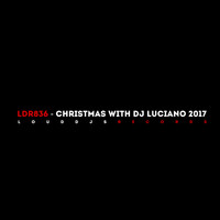 DJ Luciano - Christmas with DJ Luciano 2017
