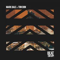 Mark Bale & Ton Don - Beat Em Up!