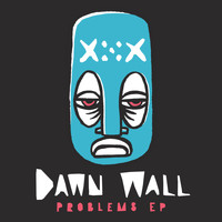 Dawn Wall - Problems EP