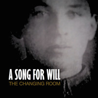 The Changing Room - A Song for Will