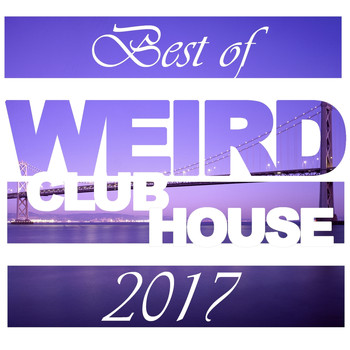 Various Artists - Best of Weird Club House 2017