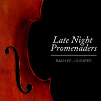Robert Cohen - Late Night Promenaders - Bach Cello Suites