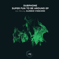 Dubphone - Super Fun To Be Around