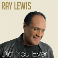 Ray Lewis - Did You Ever