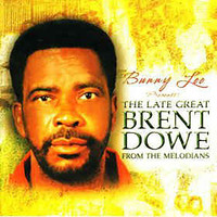 Brent Dowe - Bunny Lee Presents Brent Dowe From The Melodians