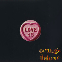 Orange Deluxe - Love 45